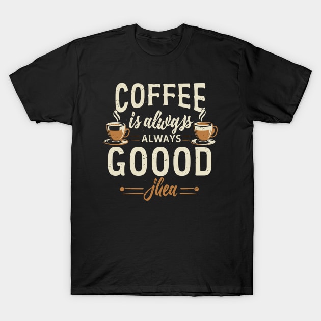 Always Good Coffee - Vintage Style T-Shirt by DAVINCIOO